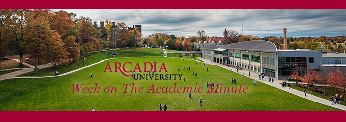 Arcadia University Week On The Academic Minute 2019 02 11 The 