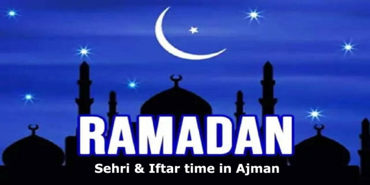 Ramadan Calendar 2022 Ajman Sehri Iftar Time In Ajman Financeupdates