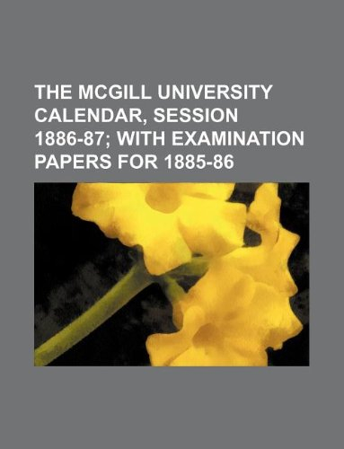  The McGill University Calendar Session 1886 87 